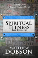 Spiritual Fitness For Runners: A Training Guide for Body, Mind, and Spirit B08SG3MDWQ Book Cover