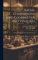 Social Comparisons and Cooperative R&D Ventures: The Double-edged Sword of Communication 1021494569 Book Cover