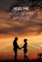 Hug Me While You're Waiting B0CTK7WJ47 Book Cover