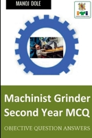 Machinist Grinder Second Year MCQ B09ZPSWTSC Book Cover