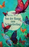 Von der Raupe zum Schmetterling (German Edition) 3758336996 Book Cover