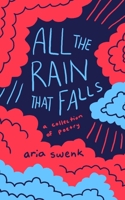 All the Rain that Falls: A Collection of Poetry B0CK41DMV4 Book Cover