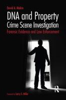 DNA and Property Crime Scene Investigation: Forensic Evidence and Law Enforcement 1455775533 Book Cover