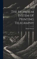 The Morkrum System of Printing Telegraphy 1021400483 Book Cover
