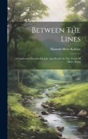 Between The Lines: A Condensed Treatise On Life And Health As The Truth Of Man's Being 1022577190 Book Cover