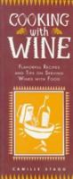 Cooking With Wine: Flavorful Recipes and Tips on Serving Wines With Food 0783548753 Book Cover