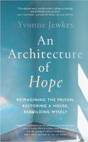 An Architecture of Hope: Reimagining the Prison, Restoring a House, Rebuilding Myself 1914484789 Book Cover