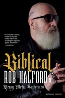 Biblical: Rob Halford's Heavy Metal Scriptures 0306828251 Book Cover