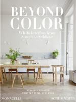 Beyond Color: White Interiors from Simple to Sublime 1580937748 Book Cover