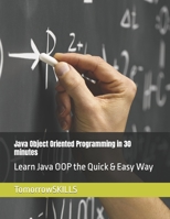 Java Object Oriented Programming in 30 minutes: Learn Java OOP the Quick & Easy Way B0BQY4ZMH9 Book Cover