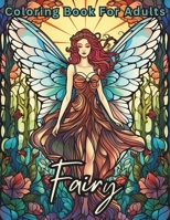 Fairy Coloring Book For Adults: Stress Relief For Women Men Teens and Seniors Relaxation With 50 Unique Fairies Designs B0CPMWDC6R Book Cover