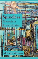 Spineless: Memoir in Invertebrates B0CH47GRRB Book Cover