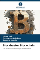 Blockbuster Blockchain: Der Blockchain-Technologie-Rechenknecht 6206307824 Book Cover