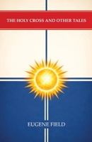 The Holy Cross and Other Tales 1518720447 Book Cover