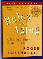 Rules for Aging: Resist Normal Impulses, Live Longer, Attain Perfection 0156013606 Book Cover