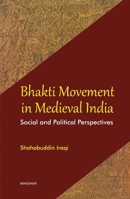 Bhakti Movement in Medieval India: Social and Political Perspectives 8173048002 Book Cover