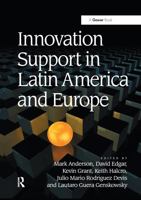 Innovation Support in Latin America and Europe: Theory, Practice and Policy in Innovation and Innovation Systems 0367606194 Book Cover
