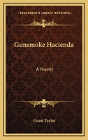 Gunsmoke Hacienda: A Novel 1163158194 Book Cover