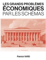 Les grands problèmes économiques par les schémas 1719976058 Book Cover