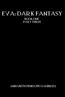Eva: Dark Fantasy: Book One Part Three B0CMPGQ344 Book Cover