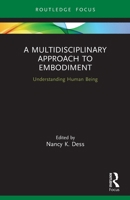A Multidisciplinary Approach to Embodiment: Understanding Human Being 036756047X Book Cover