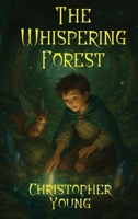 The Whispering Forest: A Tale of Magic, Friendship, and Destiny 1806237555 Book Cover