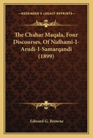 Chahar Maqalah Nizami Al-'Arudi Al-Samarqandi: The Four Discourses 0906094062 Book Cover