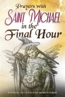 Prayers with Saint Michael in the Final Hour B0GRTSJNDM Book Cover