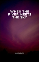 When the River Meets the Sky 3336780411 Book Cover