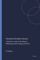 Towards Scientific Literacy: A Teachers' Guide to the History, Philosophy and Sociology of Science 908790505X Book Cover