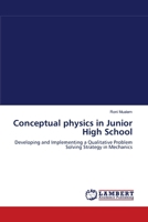 Conceptual physics in Junior High School: Developing and Implementing a Qualitative Problem Solving Strategy in Mechanics 3838300831 Book Cover