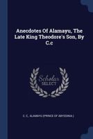 Anecdotes Of Alamayu, The Late King Theodore's Son, By C.c 1377299929 Book Cover