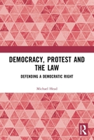 Democracy, Protest, and the Law: Defending a Democratic Right 0367608340 Book Cover