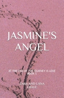 JASMINE'S ANGEL (AT THE END OF THE JOURNEY IS LOVE) B0CRD3TTCF Book Cover