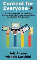 Content for Everyone: A Practical Guide for Creative Entrepreneurs to Produce Accessible and Usable Web Content 1735568066 Book Cover