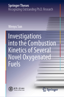 Investigations into the Combustion Kinetics of Several Novel Oxygenated Fuels 9819945097 Book Cover