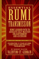 The Essential Rumi Transmission: Rumi’s Hidden Path to Absolute Self-Mastery, Enlightenment and Ascension B0GGR5CRBC Book Cover