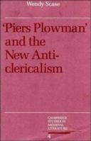 Piers Plowman and the New Anticlericalism (Cambridge Studies in Medieval Literature) 0521044545 Book Cover