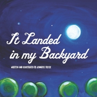 It Landed in my Backyard B08PJWKN2W Book Cover