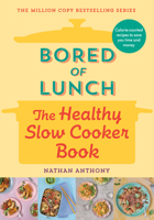 Bored of Lunch: The Healthy Slow Cooker Book 1464218528 Book Cover