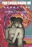 TUS LUCES SOBRE MÍ: Narrativa (Spanish Edition) B0863TPYTL Book Cover