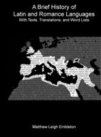 A Brief History of Latin and Romance Languages: With Texts, Translations, and Word Lists 1918157030 Book Cover