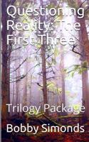 Questioning Reality: The First Three: Trilogy Package 1073554589 Book Cover