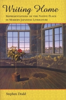Writing Home: Representations of the Native Place in Modern Japanese Literature (Harvard East Asian Monographs) 0674016521 Book Cover