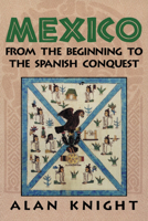 Mexico: Volume 1, From the Beginning to the Spanish Conquest 0521891957 Book Cover