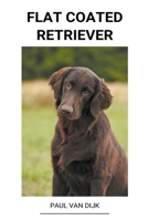 Flat Coated Retriever B0B727R95Q Book Cover