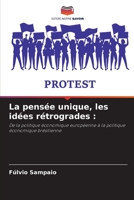 La pensée unique, les idées rétrogrades :: De la politique économique européenne à la politique économique brésilienne 6206299066 Book Cover