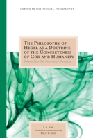 The Philosophy of Hegel as a Doctrine of the Concreteness of God and Humanity: Volume Two: The Doctrine of Humanity Volume 2 0810126117 Book Cover