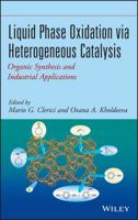 Liquid Phase Oxidation Via Heterogeneous Catalysis: Organic Synthesis and Industrial Applications 0470915528 Book Cover