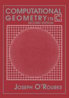 Computational Geometry in C (Cambridge Tracts in Theoretical Computer Science) 0521445922 Book Cover